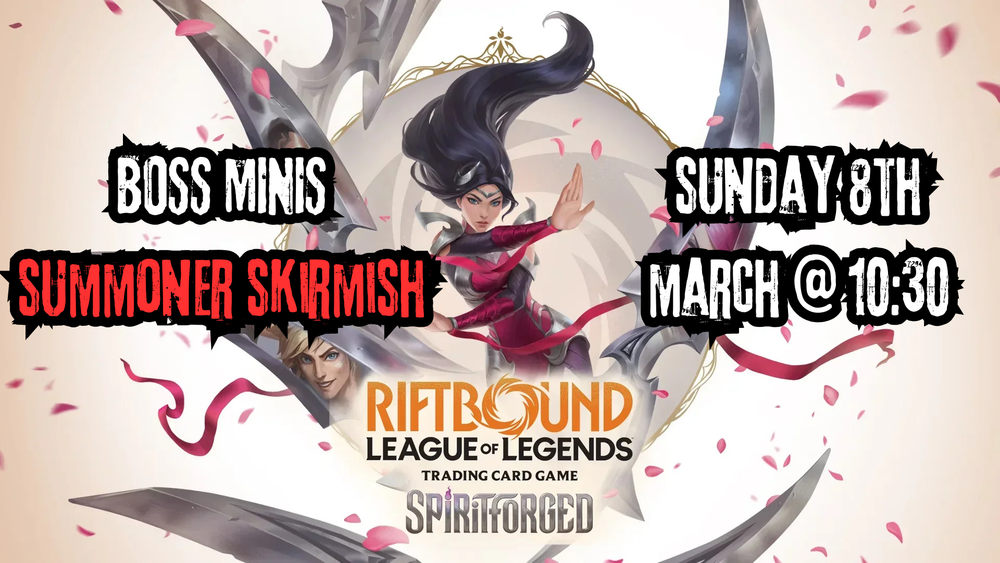 Boss Minis: Riftbound Summoners Skirmish - Sunday 8th March 2026 - 10:30
