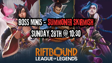 Boss Minis: Riftbound Summoners Skirmish - Sunday 28th December 2025 - 10:30