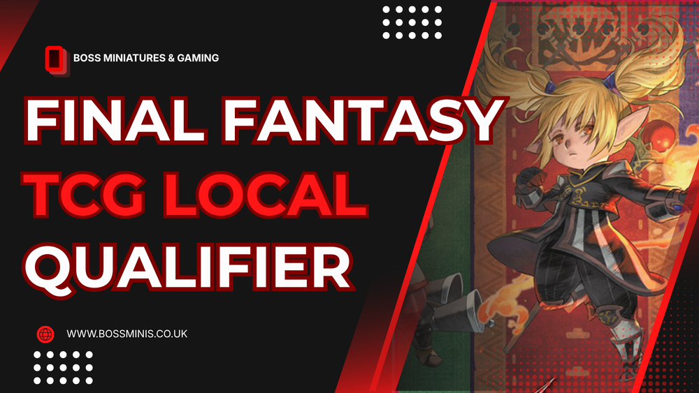 ** Ticket ** Boss Minis Final Fantasy TCG Local Qualifier - Saturday 15th August @ 10:00