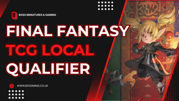 ** Ticket ** Boss Minis Final Fantasy TCG Local Qualifier - Saturday 15th August @ 10:00