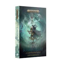 BLACK LIBRARY: AGE OF SIGMAR: THE DEAD KINGDOM - A CADO EZECHIAR NOVEL - HARDBACK