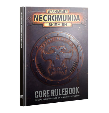 NECROMUNDA SKIRMISH: CORE RULEBOOK ** RELEASES 15/08/2026 **