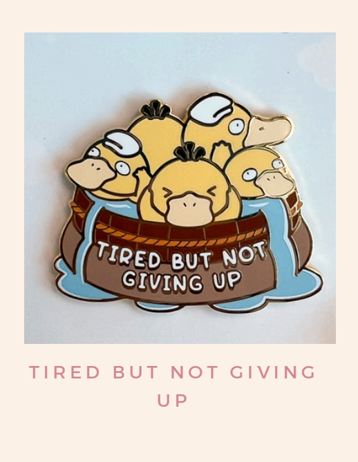 Tired But Not Giving Up - Pin Badge by Poroful